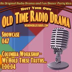 Showcase #28 – The Columbia Workshop – We Hold These Truths
