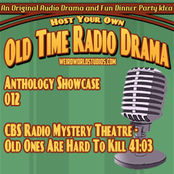 Showcase #37 – CBS Radio Mystery Theater – Old Ones are Hard to Kill
