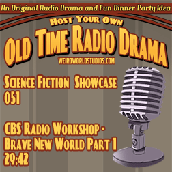 Showcase #51 – CBS Radio Workshop – Brave New World Part 1/2