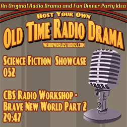 Showcase #52 – CBS Radio Workshop – Brave New World Part 2/2