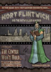 Mort Flintwich and the Outworlder War – Episode 4 – The Center Won’t Hold